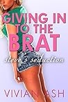Giving in to the Brat: Steve's Seduction (Taboo, Forbidden Relationship, Older Man Younger Woman, Cuckold Erotica) (I Stole My Mom's Boyfriend Book 2)