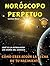HORÓSCOPO PERPETUO: CÓMO ERES SEGÚN LA FECHA DE TU NACIMIENTO (Spanish Edition)