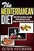 The Mediterranean Diet: Recipes & Meal Plans for Weight-loss and a Healthy Lifestyle