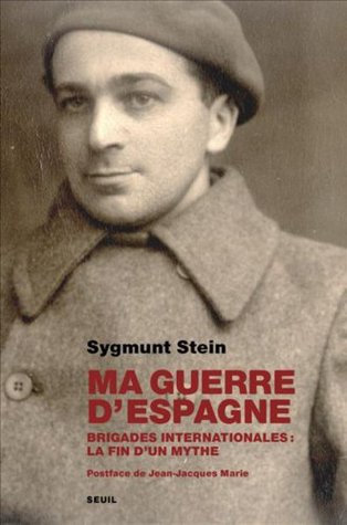 Ma guerre d'Espagne: Brigade internationale: la fin d'un mythe (Kindle Edition)
