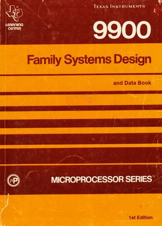 9900 family systems design and data book (Microprocessor series)