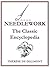 Needlework; The Classic and Complete Encyclopedia (Illustrated)