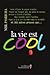 La vie est cool