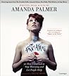The Art of Asking; or, How I Learned to Stop Worrying and Let... by Amanda Palmer The Art of Asking; or, How I Learned to Stop Worrying and Let... by Amanda Palmer