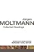 Jürgen Moltmann: Collected Readings