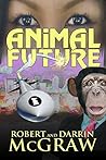 Animal Future by Robert McGraw Animal Future by Robert McGraw