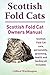 Scottish Fold Cats. Scottish Fold Cat Owners Manual. Scottish Fold Cat care, personality, grooming, health and feeding all included.