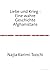 Liebe und Krieg - Eine wahre Geschichte Afghanistans: Eine wahre Geschichte Afghanistans