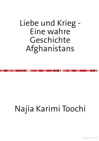 Liebe und Krieg - Eine wahre Geschichte Afghanistans: Eine wahre Geschichte Afghanistans