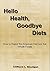 Hello Health, Goodbye Diets by Clifford L. Blodget