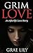 Grim Love: An Afterlife Lov...