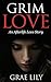 Grim Love: An Afterlife Love Story (Novella)