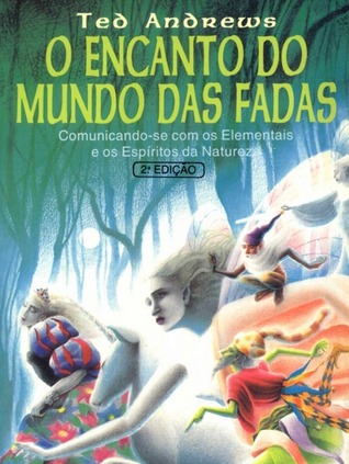 Enchantment Of The Faerie Realm Communicate With Nature Spirits Elementals By Ted Andrews