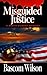 Misguided Justice