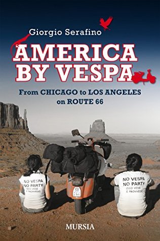 America by Vespa: From Chicago to Los Angeles on Route 66 (Kindle Edition)