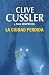 La ciudad perdida (Archivos NUMA 5) by Clive Cussler