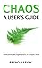 Chaos, a User's Guide: Solutions for Developing Ourselves, our Communities and Organizations in a Chaotic World