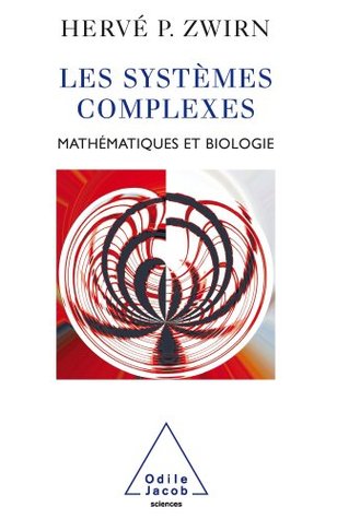 Systèmes complexes (Les): Mathématiques et biologie (Sciences) (French Edition)