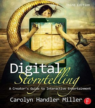 Digital Storytelling: A creator's guide to interactive entertainment (Kindle Edition)