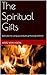 The Spiritual Gifts: God’s ...