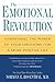 The Emotional Revolution:: Harnessing Power Of Your Emotions For A More Positive Life
