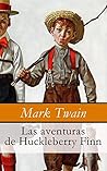 Las aventuras de Huckleberry Finn by Mark Twain