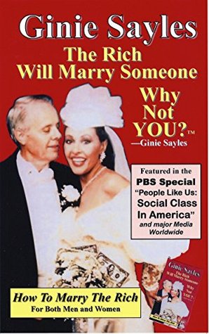 HOW TO MARRY THE RICH: The Rich Will Marry Someone, Why Not YOU?