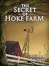 The Secret of Hoke Farm by Ashlen Brown