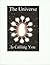 The Universe Is Calling You