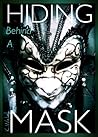 Hiding Behind A Mask (Maskless Trilogy, #1)