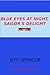 Blue Eyes At Night, Sailor's Delight by Jeff Spencer