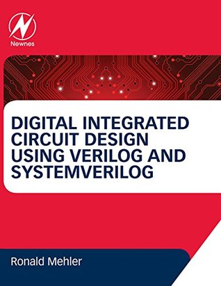 Digital Integrated Circuit Design Using Verilog and Systemverilog (Kindle Edition)