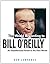 The World According to Bill O'Reilly: An Unauthorized Portrait in His Own Words