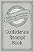Confederate Receipt Book: A Compilation of Over One Hundred Receipts, Adapted to the Times (American Antiquarian Cookbook Collection)