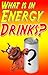 What is in Energy Drinks?