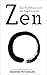 Zen: Zen Buddhism and the Zen Lifestyle