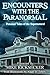 Encounters With The Paranormal: Personal Tales of the Supernatural
