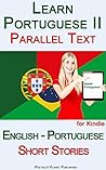 Learn Portuguese II with Parallel Text - Short Stories (English - Portuguese)