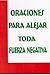 Oraciones para alejar toda fuerza negativa (Spanish Edition)