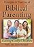 Principles & Practices of Biblical Parenting: Raising Godly Children