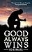 Good Always Wins: Thru Trag...
