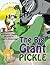 The Big Giant Pickle
