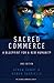 Sacred Commerce: A Blueprint for a New Humanity (The Sacred Commerce Series Book 1)