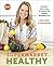 Supermarket Healthy: Recipes and Know-How for Eating Well Without Spending a Lot: A Cookbook