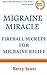 Migraine Miracle: Fireball Secrets for Migraine Relief