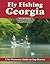 Fly Fishing Georgia: A No Nonsense Guide to Top Waters (No Nonsense Fly Fishing Guidebooks)