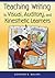 Teaching Writing to Visual, Auditory, and Kinesthetic Learners