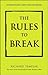 Rules to Break, The: A Personal Code for Living Your Life, Your Way (Richard Templar's Rules)