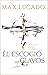 El Escogió los Clavos by Max Lucado El Escogió los Clavos by Max Lucado