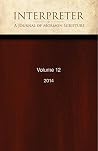 Interpreter: A Journal of Mormon Scripture, Volume 12 (2014) (Interpreter: A Journal of Latter-day Saint Faith and Scholarship Book 40)